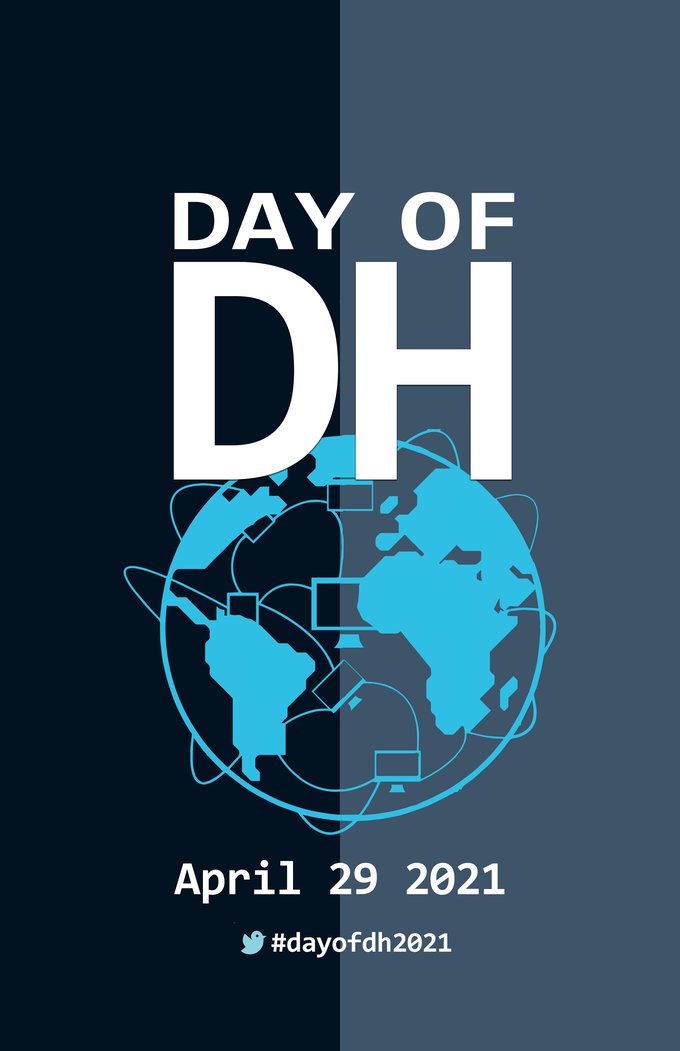 A navy rectangle shows a turquoise globe. In white the words "Day of DH," "April 29, 2021, and "#dayofdh2021" are visible.