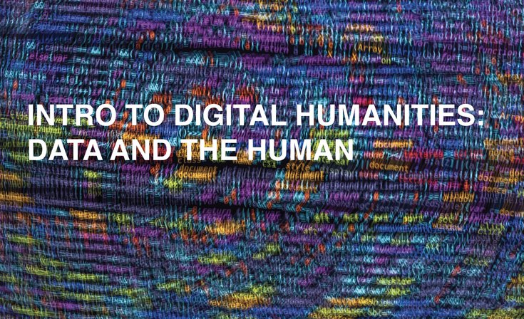 Intro to Digital Humanities: Data and the Human