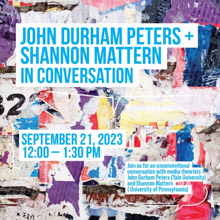 John Durham Peters & Shannon Mattern in Conversation