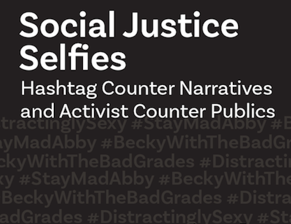 Social Justice Selfies: Hashtag Counter Narratives and Activist Counter Publics